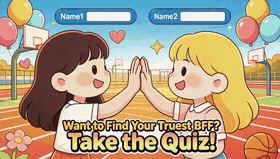 Want to Find Your Truest BFF? Take the Quiz!